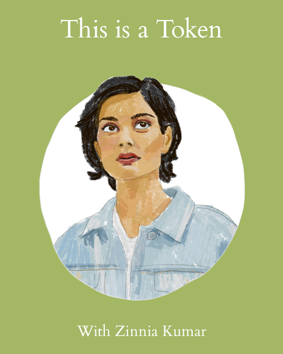 This Is A Token // Episode Seven - Zinnia Kumar