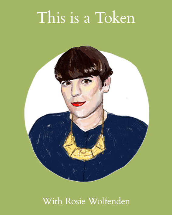 This Is A Token // Episode Eight - Rosie Wolfenden